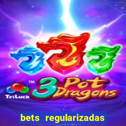 bets regularizadas no brasil